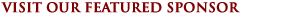 VISIT OUR FEATURED SPONSOR
